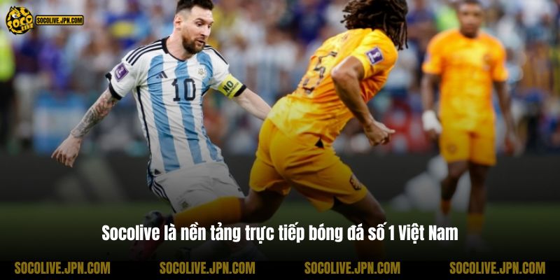 Socolive là nền tảng trực tiếp bóng đá số 1 Việt Nam
