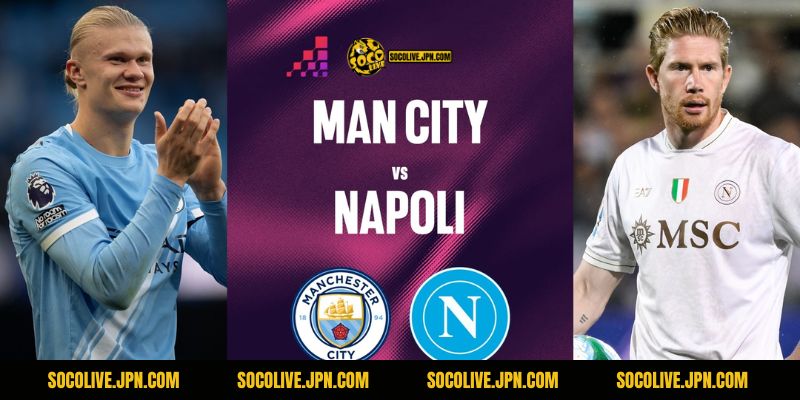 Nhận Định Man City vs Napoli